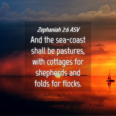 Picture 04 - Zephaniah 2:6 ASV - And the sea-coast shall be pastures, with - Bible Verse Picture