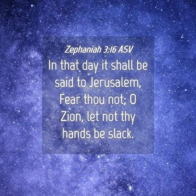 Picture 04 - Zephaniah 3:16 ASV - In that day it shall be said to Jerusalem, Fear - Bible Verse Picture