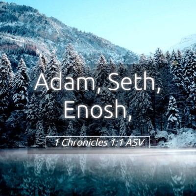 Picture 05 - 1 Chronicles 1:1 ASV - Adam, Seth, - Bible Verse Picture