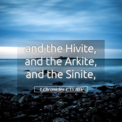 Picture 05 - 1 Chronicles 1:15 ASV - and the Hivite, and the Arkite, and the - Bible Verse Picture