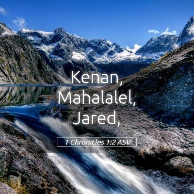 Picture 05 - 1 Chronicles 1:2 ASV - Kenan, Mahalalel, - Bible Verse Picture