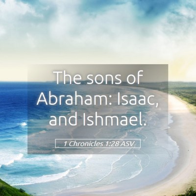 Picture 05 - 1 Chronicles 1:28 ASV - The sons of Abraham: Isaac, and - Bible Verse Picture
