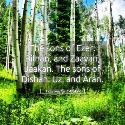 Picture 05 - 1 Chronicles 1:42 ASV - The sons of Ezer: Bilhan, and Zaavan, Jaakan. The - Bible Verse Picture
