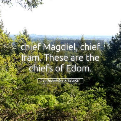 Picture 05 - 1 Chronicles 1:54 ASV - chief Magdiel, chief Iram. These are the chiefs - Bible Verse Picture