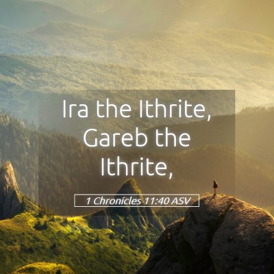 Picture 05 - 1 Chronicles 11:40 ASV - Ira the Ithrite, Gareb the - Bible Verse Picture