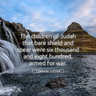 Picture 05 - 1 Chronicles 12:24 ASV - The children of Judah that bare shield and spear - Bible Verse Picture