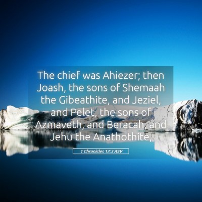 Picture 05 - 1 Chronicles 12:3 ASV - The chief was Ahiezer; then Joash, the sons of - Bible Verse Picture