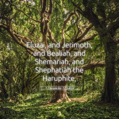 Picture 05 - 1 Chronicles 12:5 ASV - Eluzai, and Jerimoth, and Bealiah, and Shemariah, - Bible Verse Picture