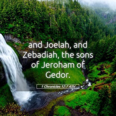 Picture 05 - 1 Chronicles 12:7 ASV - and Joelah, and Zebadiah, the sons of Jeroham of - Bible Verse Picture