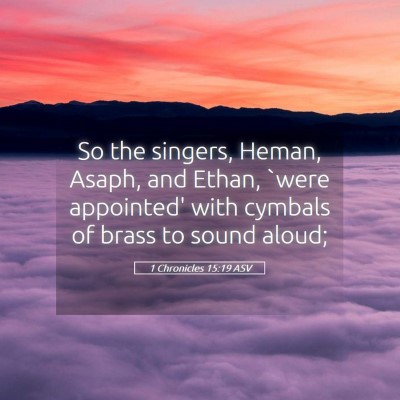 Picture 05 - 1 Chronicles 15:19 ASV - So the singers, Heman, Asaph, and Ethan, `were - Bible Verse Picture