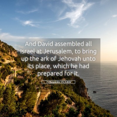 Picture 05 - 1 Chronicles 15:3 ASV - And David assembled all Israel at Jerusalem, to - Bible Verse Picture