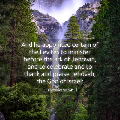 Picture 05 - 1 Chronicles 16:4 ASV - And he appointed certain of the Levites to - Bible Verse Picture