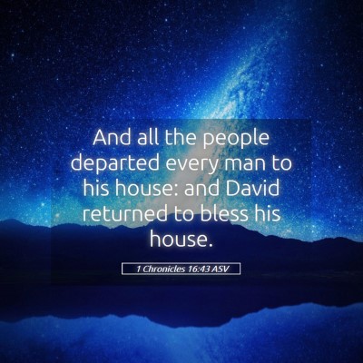 Picture 05 - 1 Chronicles 16:43 ASV - And all the people departed every man to his - Bible Verse Picture