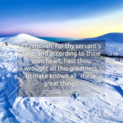 Picture 05 - 1 Chronicles 17:19 ASV - O Jehovah, for thy servant's sake, and according - Bible Verse Picture