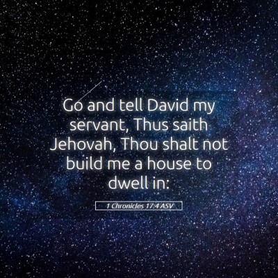 Picture 05 - 1 Chronicles 17:4 ASV - Go and tell David my servant, Thus saith Jehovah, - Bible Verse Picture