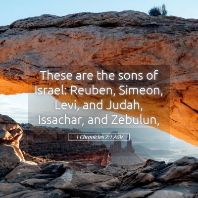 Picture 05 - 1 Chronicles 2:1 ASV - These are the sons of Israel: Reuben, Simeon, - Bible Verse Picture