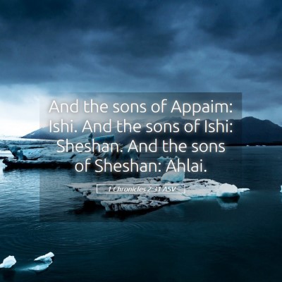 Picture 05 - 1 Chronicles 2:31 ASV - And the sons of Appaim: Ishi. And the sons of - Bible Verse Picture