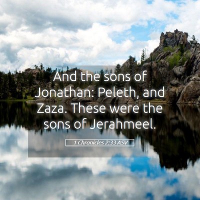 Picture 05 - 1 Chronicles 2:33 ASV - And the sons of Jonathan: Peleth, and Zaza. These - Bible Verse Picture