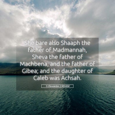 Picture 05 - 1 Chronicles 2:49 ASV - She bare also Shaaph the father of Madmannah, - Bible Verse Picture
