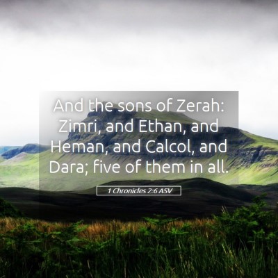 Picture 05 - 1 Chronicles 2:6 ASV - And the sons of Zerah: Zimri, and Ethan, and - Bible Verse Picture