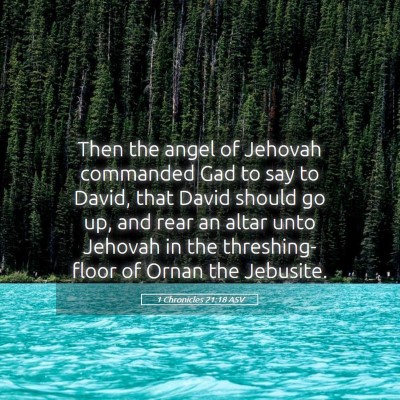Picture 05 - 1 Chronicles 21:18 ASV - Then the angel of Jehovah commanded Gad to say to - Bible Verse Picture