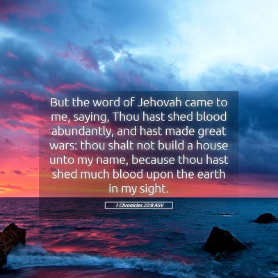 Picture 05 - 1 Chronicles 22:8 ASV - But the word of Jehovah came to me, saying, Thou - Bible Verse Picture