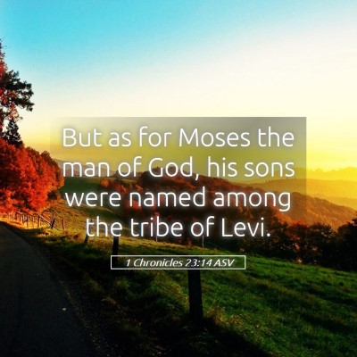 Picture 05 - 1 Chronicles 23:14 ASV - But as for Moses the man of God, his sons were - Bible Verse Picture