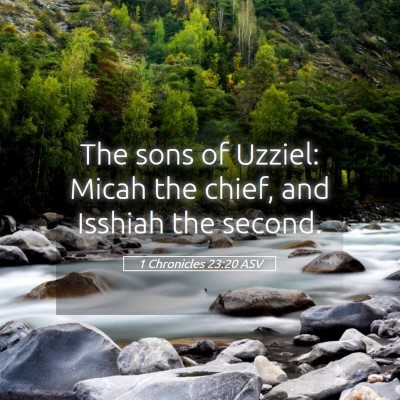 Picture 05 - 1 Chronicles 23:20 ASV - The sons of Uzziel: Micah the chief, and Isshiah - Bible Verse Picture