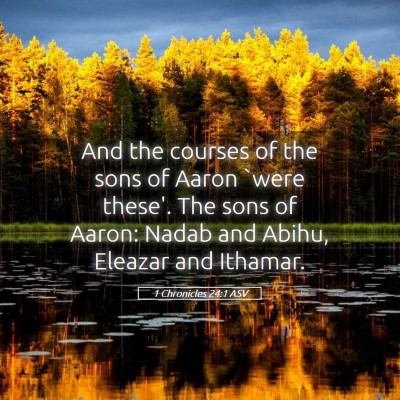 Picture 05 - 1 Chronicles 24:1 ASV - And the courses of the sons of Aaron `were - Bible Verse Picture