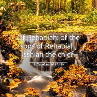 Picture 05 - 1 Chronicles 24:21 ASV - Of Rehabiah: of the sons of Rehabiah, Isshiah the - Bible Verse Picture