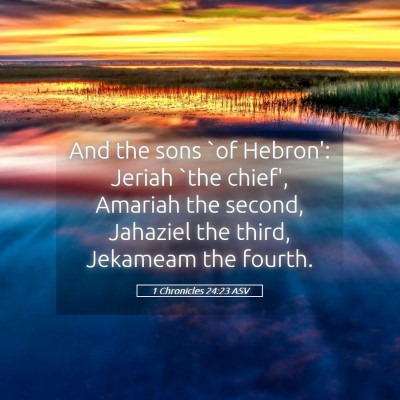 Picture 05 - 1 Chronicles 24:23 ASV - And the sons `of Hebron': Jeriah `the chief', - Bible Verse Picture