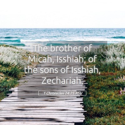 Picture 05 - 1 Chronicles 24:25 ASV - The brother of Micah, Isshiah; of the sons of - Bible Verse Picture