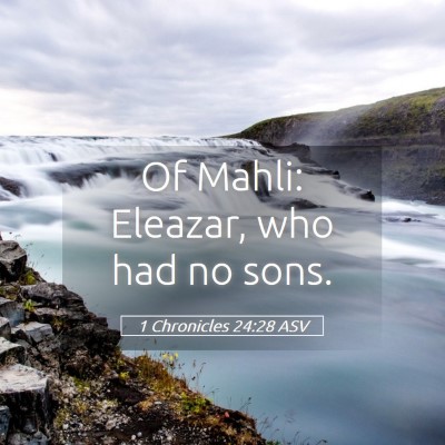 Picture 05 - 1 Chronicles 24:28 ASV - Of Mahli: Eleazar, who had no - Bible Verse Picture