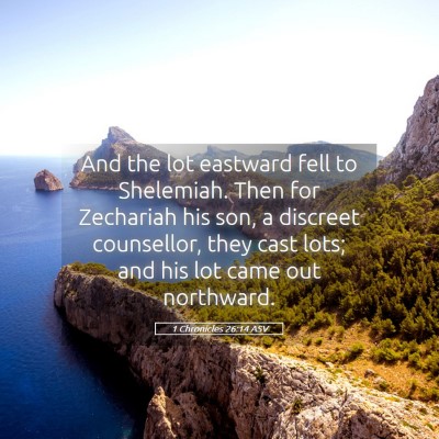Picture 05 - 1 Chronicles 26:14 ASV - And the lot eastward fell to Shelemiah. Then for - Bible Verse Picture