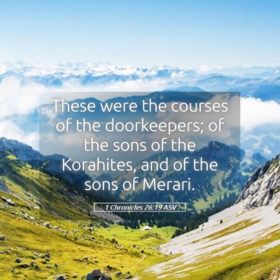 Picture 05 - 1 Chronicles 26:19 ASV - These were the courses of the doorkeepers; of the - Bible Verse Picture