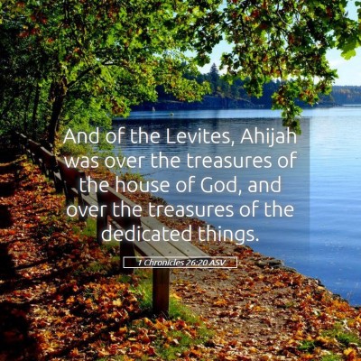 Picture 05 - 1 Chronicles 26:20 ASV - And of the Levites, Ahijah was over the treasures - Bible Verse Picture