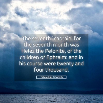 Picture 05 - 1 Chronicles 27:10 ASV - The seventh `captain' for the seventh month was - Bible Verse Picture