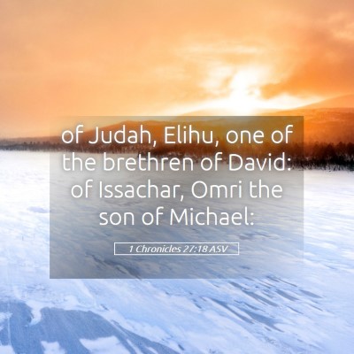 Picture 05 - 1 Chronicles 27:18 ASV - of Judah, Elihu, one of the brethren of David: of - Bible Verse Picture