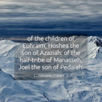 Picture 05 - 1 Chronicles 27:20 ASV - of the children of Ephraim, Hoshea the son of - Bible Verse Picture