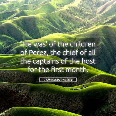 Picture 05 - 1 Chronicles 27:3 ASV - `He was' of the children of Perez, the chief of - Bible Verse Picture
