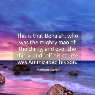 Picture 05 - 1 Chronicles 27:6 ASV - This is that Benaiah, who was the mighty man of - Bible Verse Picture