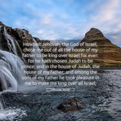 Picture 05 - 1 Chronicles 28:4 ASV - Howbeit Jehovah, the God of Israel, chose me out - Bible Verse Picture