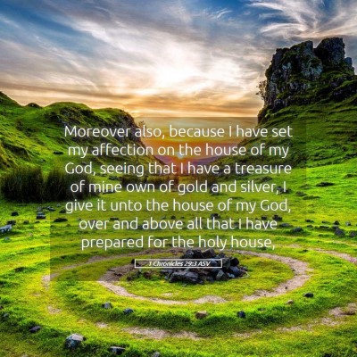 Picture 05 - 1 Chronicles 29:3 ASV - Moreover also, because I have set my affection on - Bible Verse Picture