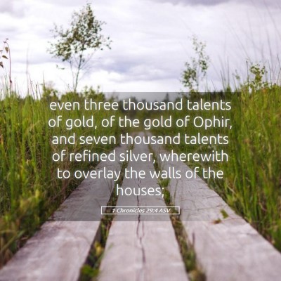 Picture 05 - 1 Chronicles 29:4 ASV - even three thousand talents of gold, of the gold - Bible Verse Picture