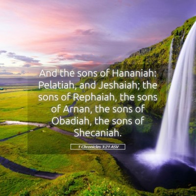 Picture 05 - 1 Chronicles 3:21 ASV - And the sons of Hananiah: Pelatiah, and Jeshaiah; - Bible Verse Picture