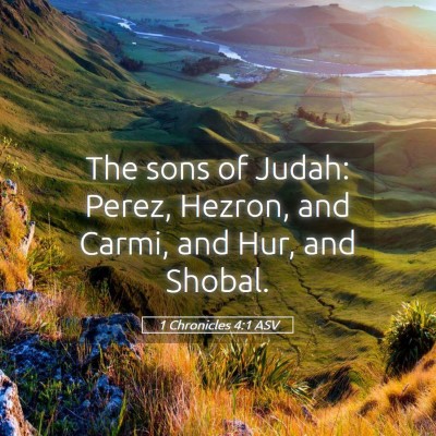 Picture 05 - 1 Chronicles 4:1 ASV - The sons of Judah: Perez, Hezron, and Carmi, and - Bible Verse Picture