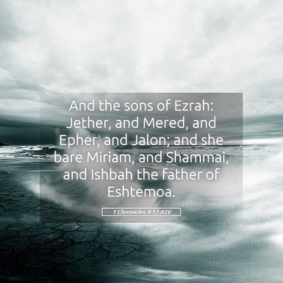 Picture 05 - 1 Chronicles 4:17 ASV - And the sons of Ezrah: Jether, and Mered, and - Bible Verse Picture