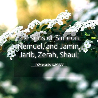 Picture 05 - 1 Chronicles 4:24 ASV - The sons of Simeon: Nemuel, and Jamin, Jarib, - Bible Verse Picture