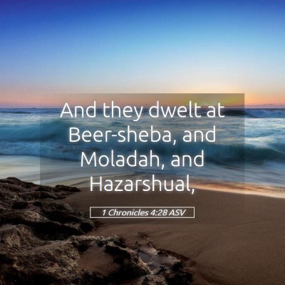 Picture 05 - 1 Chronicles 4:28 ASV - And they dwelt at Beer-sheba, and Moladah, and - Bible Verse Picture