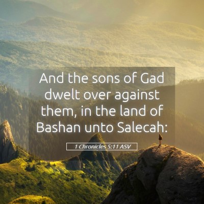 Picture 05 - 1 Chronicles 5:11 ASV - And the sons of Gad dwelt over against them, in - Bible Verse Picture